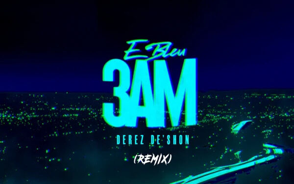 E Bleu & Derez De’Shon Share New Remix “3AM”