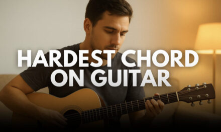 The Hardest Chord on Guitar to Execute and Tips for Newbie Guitarists